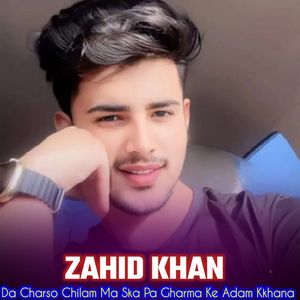 Da Charso Chilam Ma Ska Pa Gharma Ke Adam Kkhana