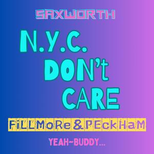 NYC Don't Care (feat. Saxworth)