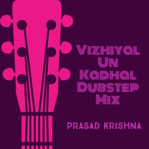 Vizhiyal Un Kadhal (Dubstep Mix)