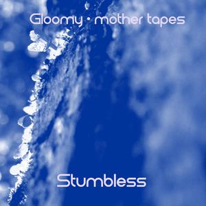 Gloomy (feat. Stumbless) (Demo de Stumbless)