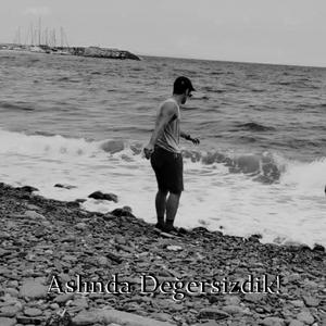 Aslında Değersizdik!