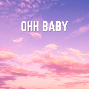 Ohh Baby