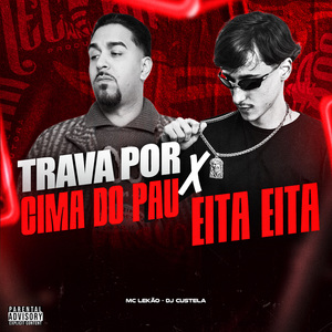 Trava Por Cima do Pau - Eita Eita