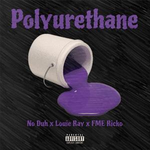 Polyurethane (feat. Louie Ray & Ricko $uave)
