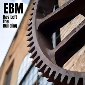 EBM Has Left the Building (Kontrollenhet Remix)