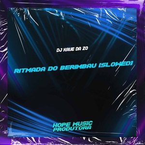 Ritmada do Berimbau (Slowed)