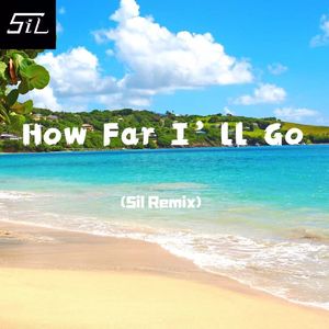 How Far I'll Go(Sil Remix)