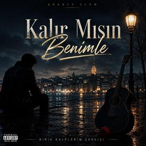 KALIRMISIN BENİMLE