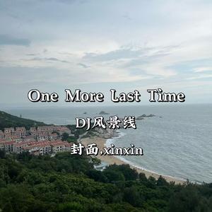 One More Last Time（DJ风景线 remix）