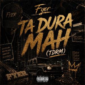 Ta Dura Mah (TDRM) (feat. Fyer)