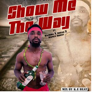 SHOW ME THE WAY (The Red Letter To The God's) (feat. wajoebia x Odeeshi x Respeck Debwoy.)