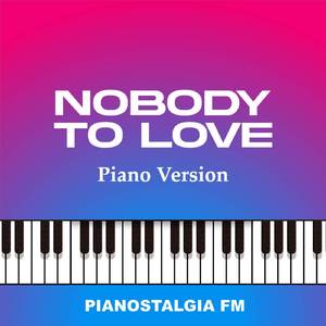 Nobody To Love (Piano Version)