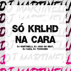 SÓ KRLHD NA CARA