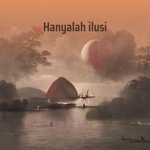 Hanyalah Ilusi
