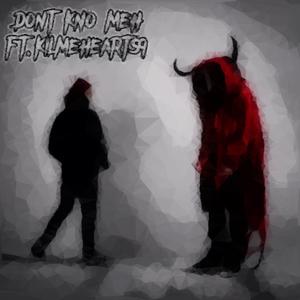 DONT KNO MEH (feat. KILMEHEARTS9)