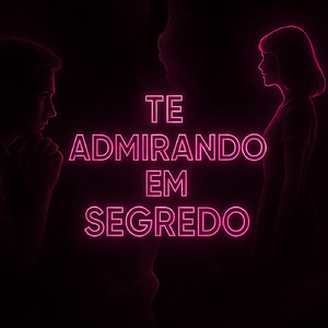 Te Admirando em Segredo
