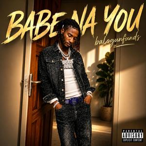 BABE NA YOU