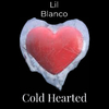 Lil Blanco - Cold Hearted