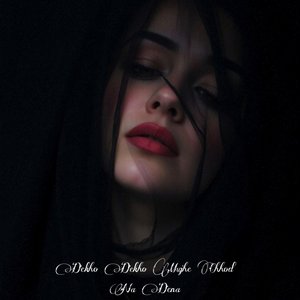 Dekho Dekho Mujhe Chhod Na Dena