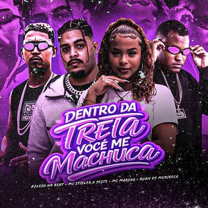 Dentro da Treta Você me Machuca