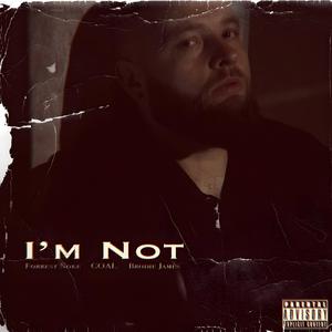 I'm Not (feat. Forrest Noke & Brodie James)
