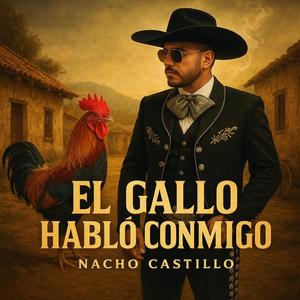 EL GALLO HABLO CONMIGO,CON MARIACHI