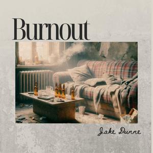Burnout (feat. Jake Dunne)