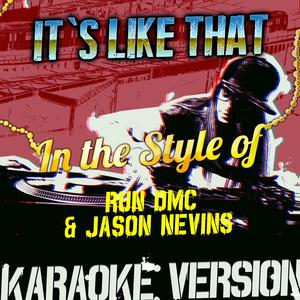 It's Like That (In the Style of Run Dmc & Jason Nevins) [Karaoke Version]
