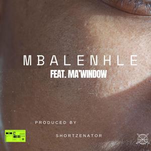 Mbalenhle (feat. Ma'Window)