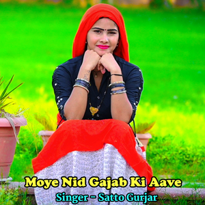Moye Nid Gajab Ki Aave