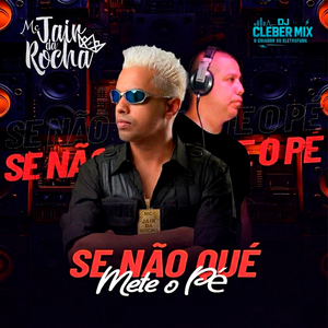 Se Não Qué Mete o Pé