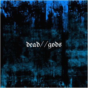 Dead / / Gods