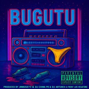 Bugutu (feat. Dj Chiwa, JMMusicTv & Frent Los Vegaton) (Discoteca Version)