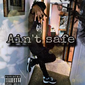 Aint safe (feat. GLOKK)