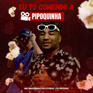 Eu To Comendo a Pipoquinha