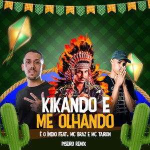 Kikando e Me Olhando (feat. Mc Braz & Mc Tairon)
