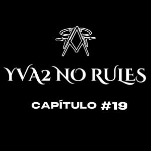 YVA2 NO RULES (CAP #19)