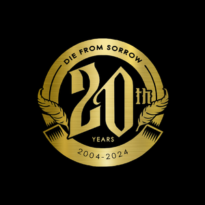 DIE FROM SORROW (20th Anniversary Edition)