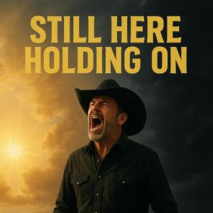 Still Here Holding On