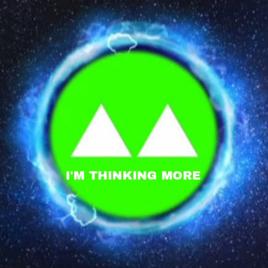 I'm Thinking More