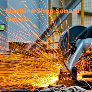 Machine Shop Sonata
