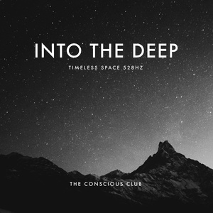 Into The Deep Timeless Space 528hz (extended version)