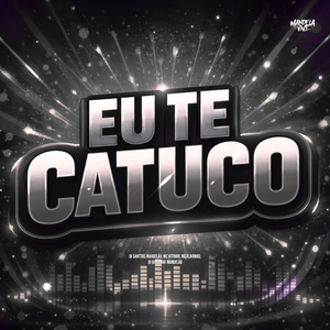 Eu Te Catuco