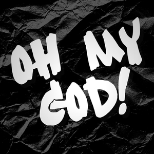 Oh My God!