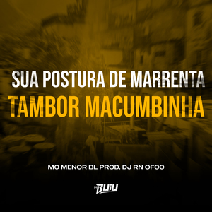 Sua Postura de Marrenta x Tambor Macumbinha