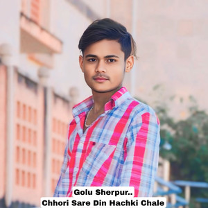 Chhori Sare Din Hachki Chale