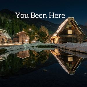 You Been Here