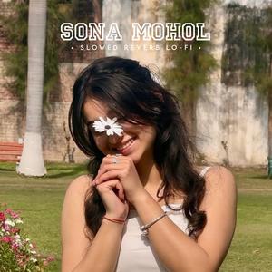 Sona Mohol (Slowed Reverb Lo-fi)