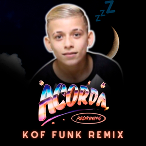 Acorda Pedrinho (Kof Funk Remix)