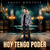 Angel Montoya - Hoy Tengo Poder